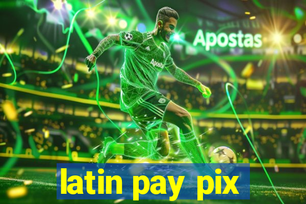 latin pay pix